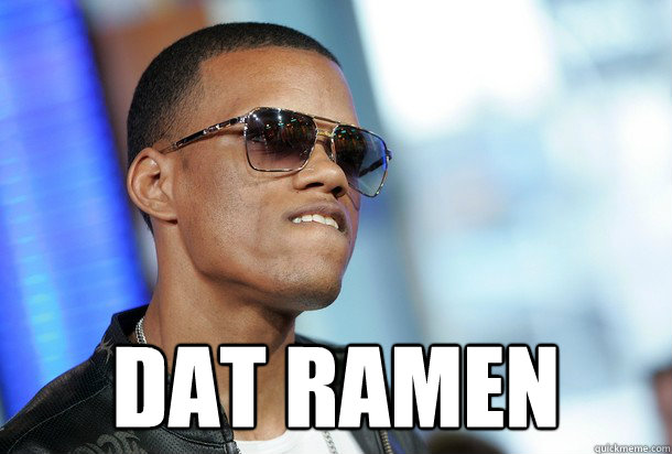 DAT ramen -  DAT ramen  Dat voice!!