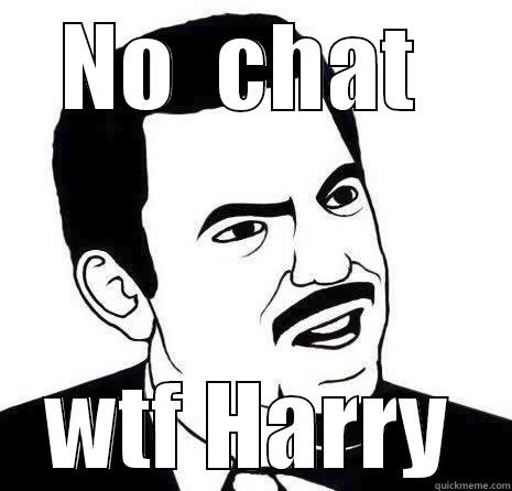 NO  CHAT  WTF HARRY Misc