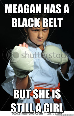 Meagan has a Black belt But she is still a girl - Meagan has a Black belt But she is still a girl  Karate Meagan
