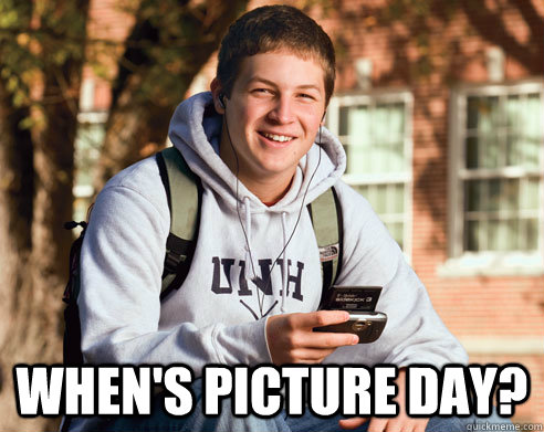  When's picture day?  College Freshman