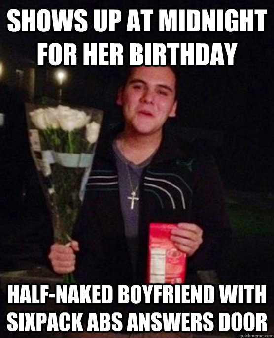 shows up at midnight for her birthday half-naked boyfriend with sixpack abs answers door  Friendzone Johnny