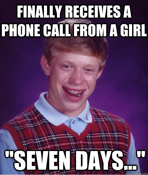 finally receives a phone call from a girl 