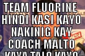 TEAM FLUORINE  HINDI KASI KAYO NAKINIG KAY COACH MALTO KAYA TALO KAYO   Tough Spongebob