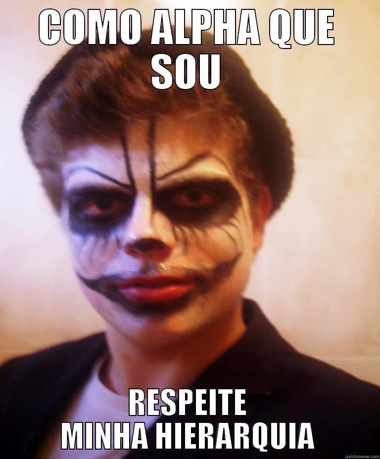 COMO ALPHA QUE SOU RESPEITE MINHA HIERARQUIA Misc
