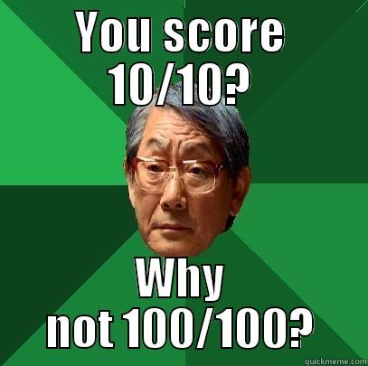 YOU SCORE 10/10? WHY NOT 100/100? High Expectations Asian Father