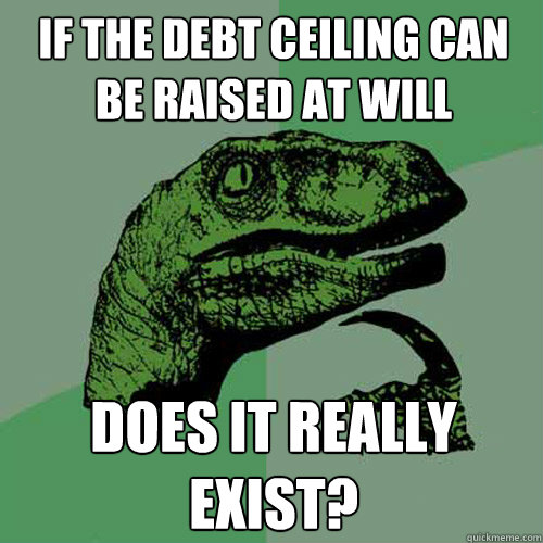 If the debt ceiling can be raised at will Does it really exist? - If the debt ceiling can be raised at will Does it really exist?  Philosoraptor