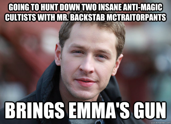 Going to hunt down two insane anti-magic cultists with Mr. Backstab Mctraitorpants Brings Emma's Gun  
