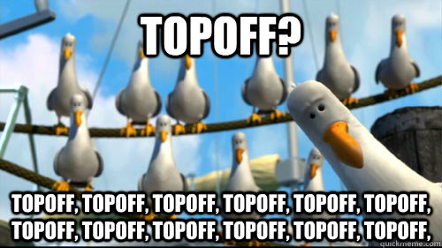 Topoff? Topoff, Topoff, Topoff, Topoff, Topoff, Topoff, Topoff, Topoff, Topoff, Topoff, Topoff, Topoff,   