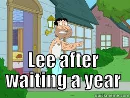 Quagmire's Arm -  LEE AFTER WAITING A YEAR Misc