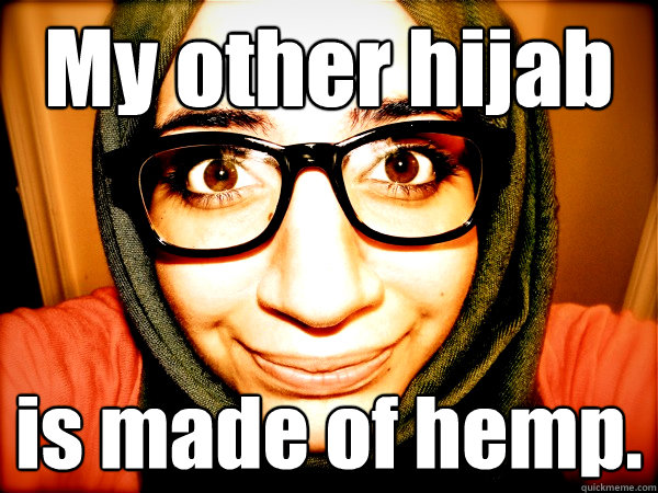 My other hijab is made of hemp.  Hipster Hijabi