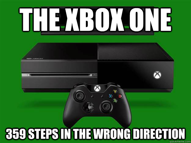 the xbox one 359 steps in the wrong direction  Scumbag Xbox One