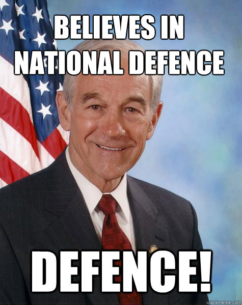believes in national defence defence!  Ron Paul