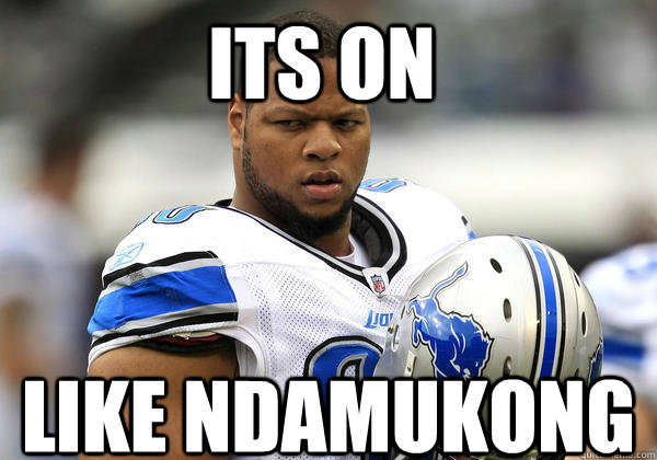 Its on Like Ndamukong  