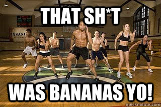 That Sh*T Was BANANAS YO!    Shaun T