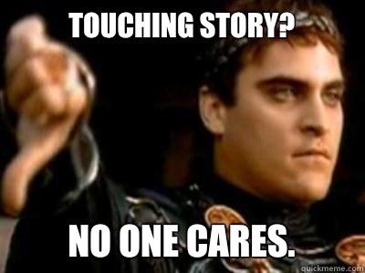 Touching story? No one cares.   Downvoting Roman