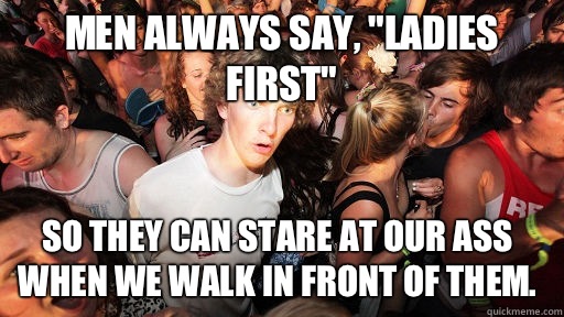 Men always say, 