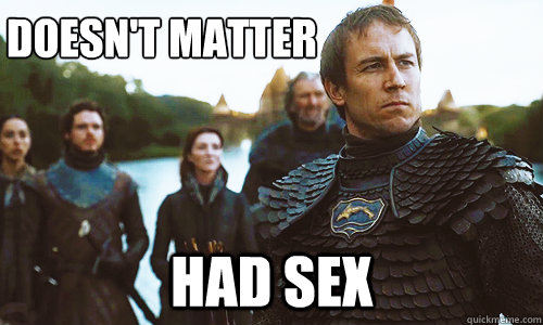 Doesn't Matter Had Sex  Edmure Tully