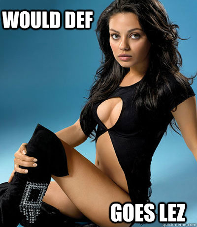 Would Def goes lez  