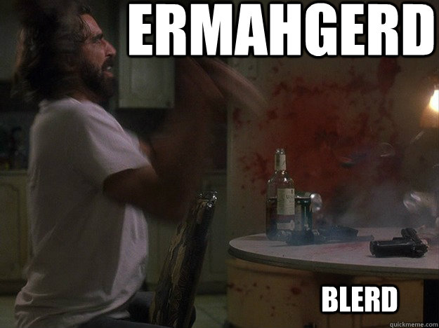 ERMAHGERD BLERD  The Boondock Saints