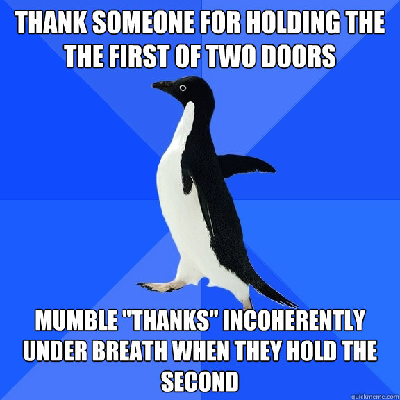 Thank someone for holding the the first of two doors mumble 