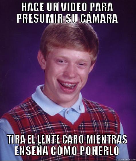 HACE UN VIDEO PARA PRESUMIR SU CÁMARA TIRA EL LENTE CARO MIENTRAS ENSEÑA CÓMO PONERLO Bad Luck Brian