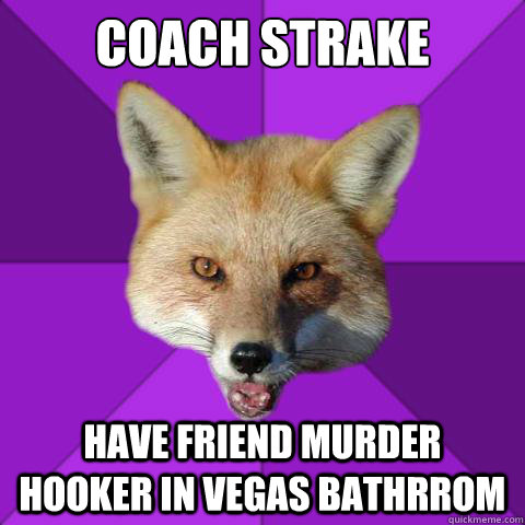Coach strake have friend murder hooker in vegas bathrrom  Forensics Fox