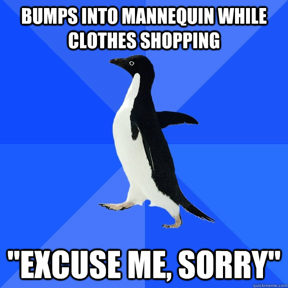 BUMPS INTO MANNEQUIN WHILE CLOTHES SHOPPING 