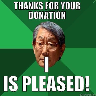 THANKS FOR YOUR DONATION I IS PLEASED! High Expectations Asian Father