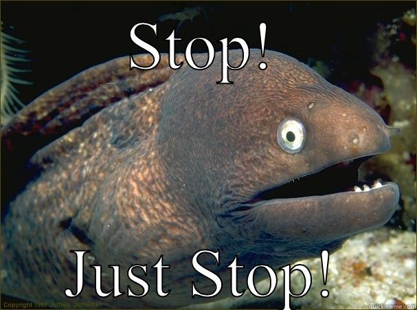 Good Grief! - STOP! JUST STOP! Bad Joke Eel