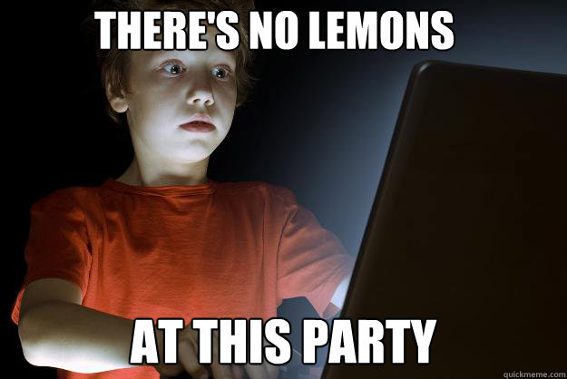 There's no lemons at this party  scared first day on the internet kid