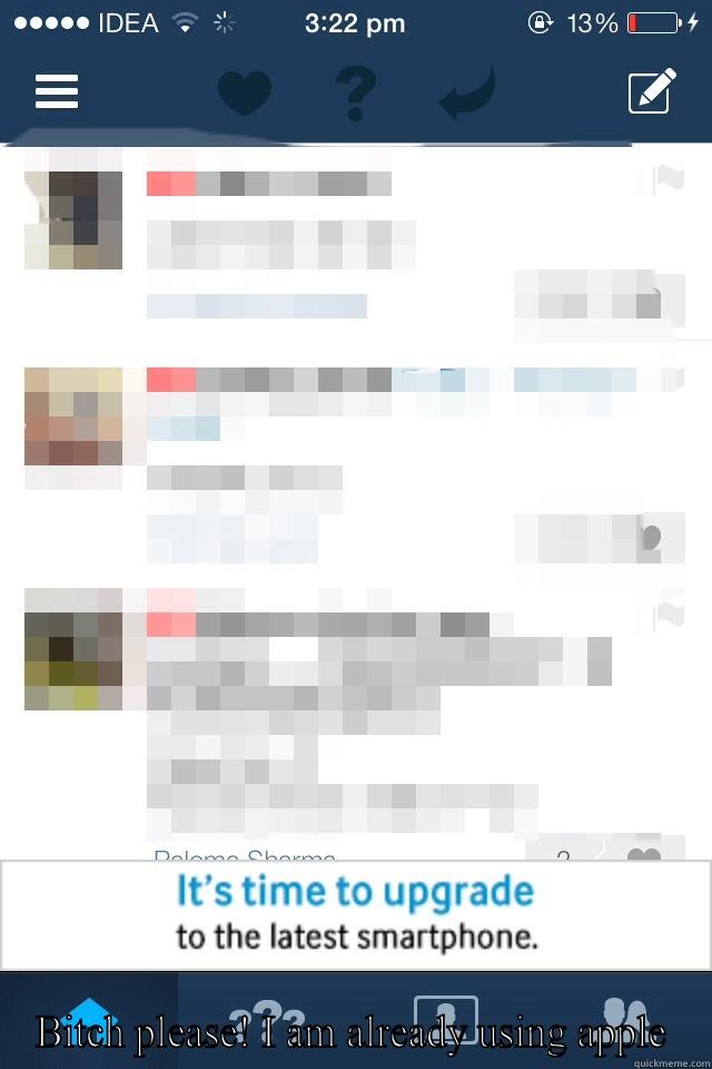  BITCH PLEASE! I AM ALREADY USING APPLE Misc
