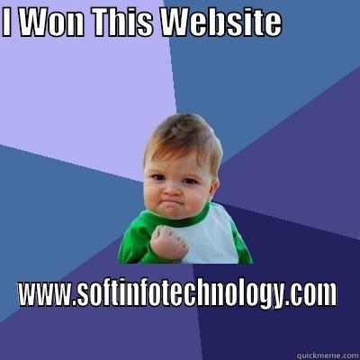 I WON THIS WEBSITE                   WWW.SOFTINFOTECHNOLOGY.COM Success Kid