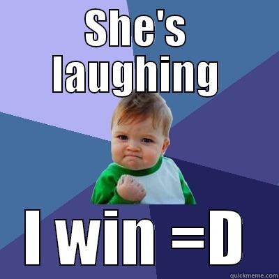 SHE'S LAUGHING I WIN =D Success Kid