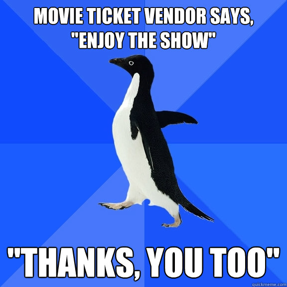 Movie ticket vendor says, 