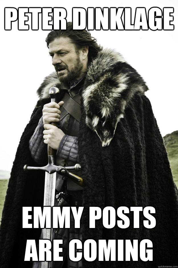 Peter Dinklage Emmy posts are coming  Winter is coming