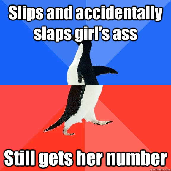 Slips and accidentally slaps girl's ass Still gets her number   Socially Awkward Awesome Penguin