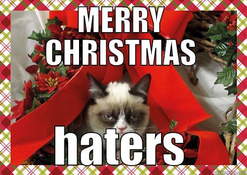 MERRY CHRISTMAS HATERS merry christmas