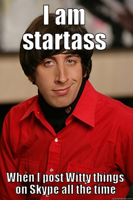 I AM STARTASS WHEN I POST WITTY THINGS ON SKYPE ALL THE TIME Pickup Line Scientist