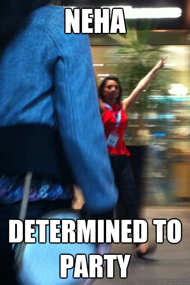 neha determined to party  NEHA
