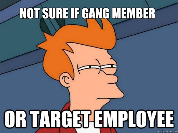 Not sure if gang member Or target employee  Futurama Fry