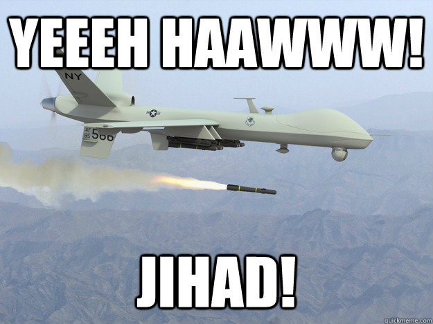 YEEEH HAAWWW! JIHAD! - YEEEH HAAWWW! JIHAD!  The Canonical Drone