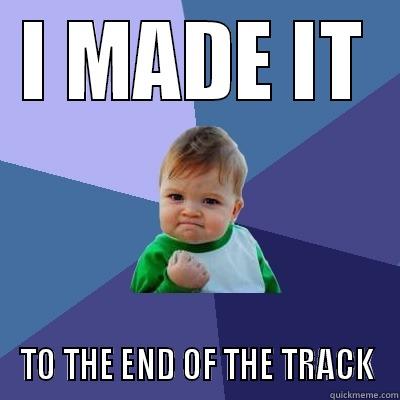 YEEESSSSSS I DO IT - I MADE IT TO THE END OF THE TRACK Success Kid