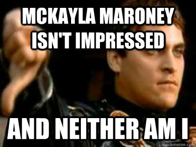 McKayla Maroney isn't impressed And neither am I  Downvoting Roman