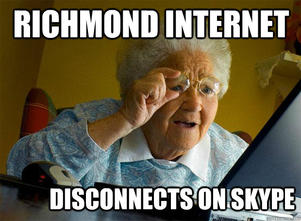 RICHMOND INTERNET DISCONNECTS ON SKYPE  Grandma finds the Internet