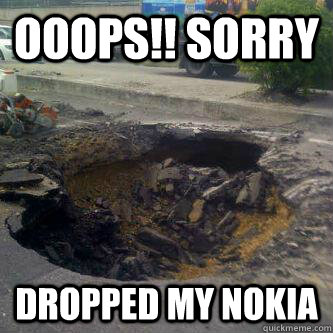 ooops!! sorry dropped my nokia - ooops!! sorry dropped my nokia  OOOPSS