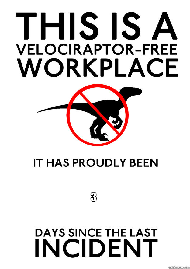 3

(80 million years x 365 days)  Velociraptor free workplace