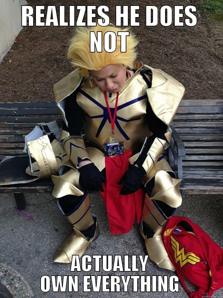 REALIZES HE DOES NOT ACTUALLY OWN EVERYTHING Misc