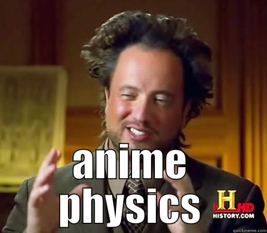  ANIME PHYSICS Ancient Aliens