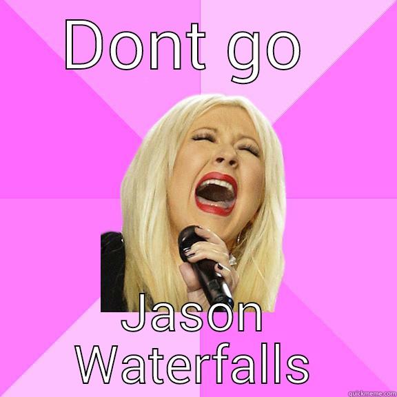 DONT GO  JASON WATERFALLS Wrong Lyrics Christina