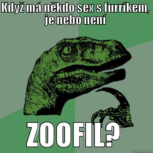 KDYŽ MÁ NĚKDO SEX S FURRÍKEM, JE NEBO NENÍ ZOOFIL? Philosoraptor